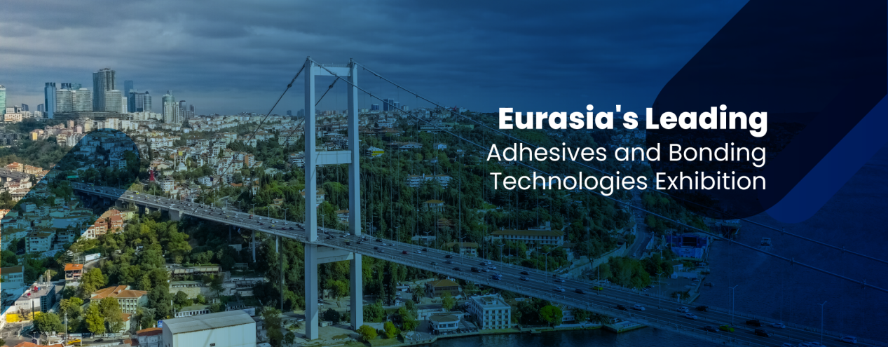  Adhesives & Bonding EURASIA, NOV.26-28, 2025